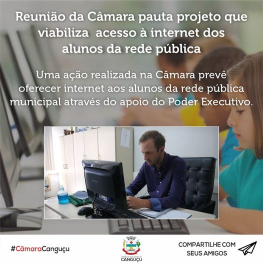 Reunião da Câmara pauta projeto que viabiliza acesso à internet dos alunos da rede pública - Câmara de vereadores de Canguçu