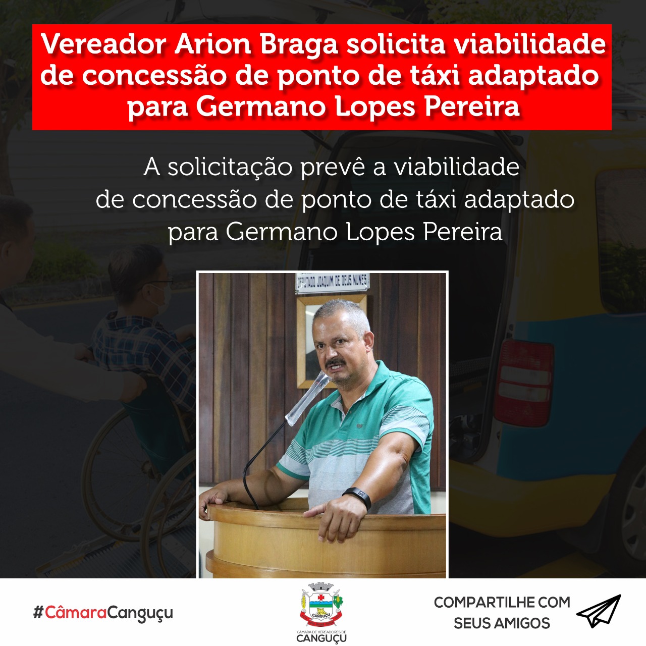 Vereador Arion Braga solicita viabilidade de concessão de ponto de táxi adaptado para Germano Lopes Pereira - Câmara de vereadores de Canguçu