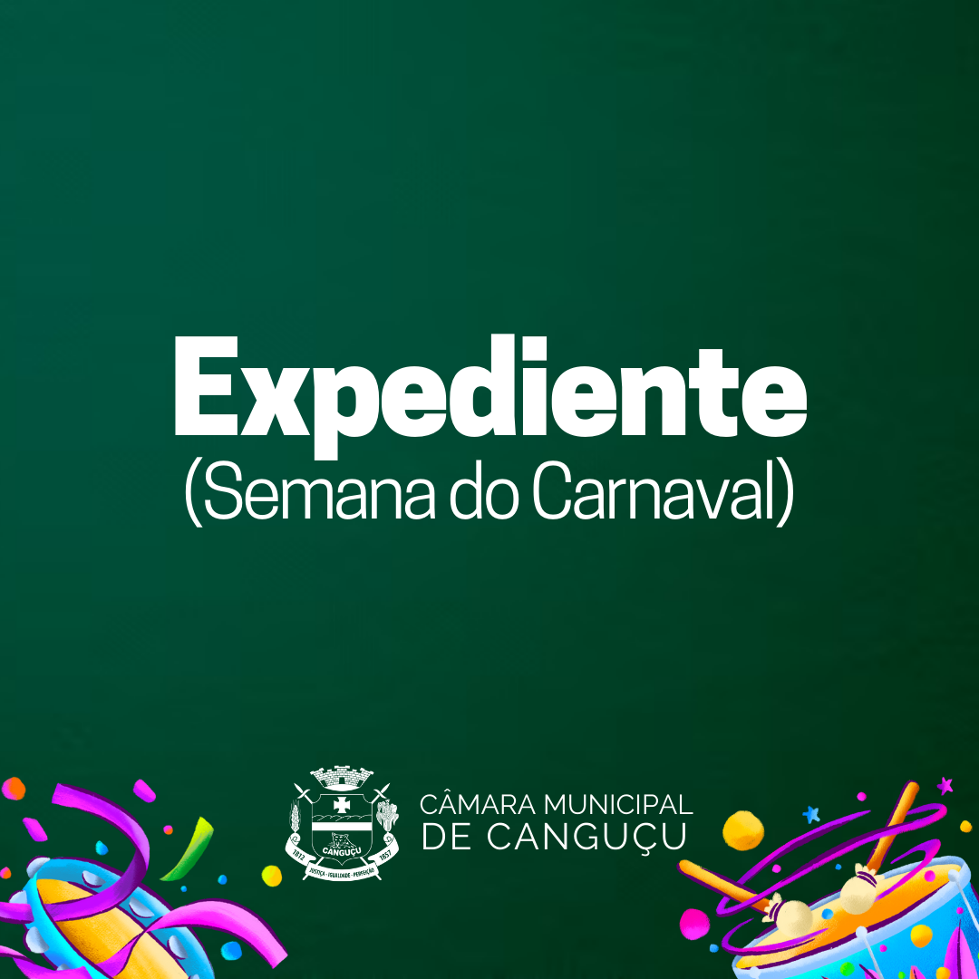 Expediente da Câmara sofre alterações no Carnaval - Câmara de vereadores de Canguçu